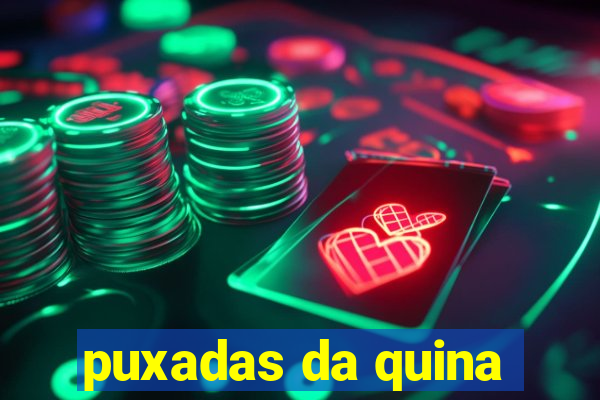 puxadas da quina